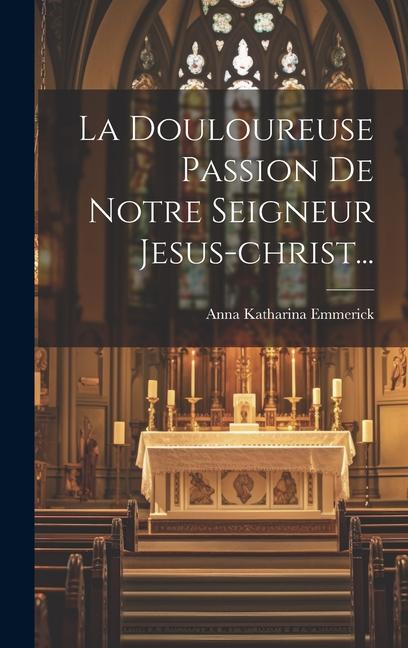 Vorderes Coverbild La Douloureuse Passion De Notre Seigneur Jesus-christ...
