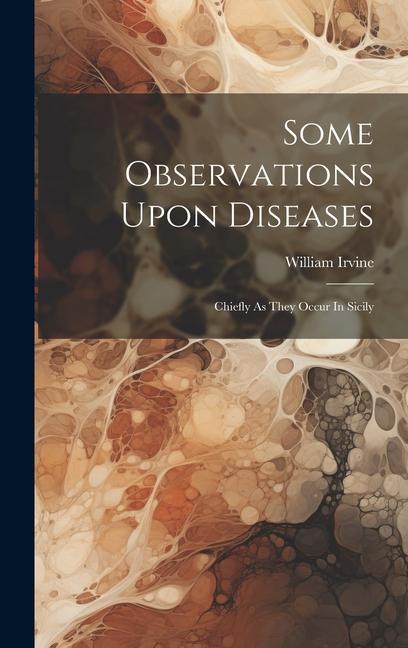 Vorderes Coverbild Some Observations Upon Diseases: Chiefly As They Occur In Sicily
