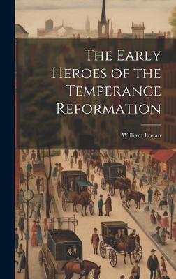 Vorderes Coverbild The Early Heroes of the Temperance Reformation