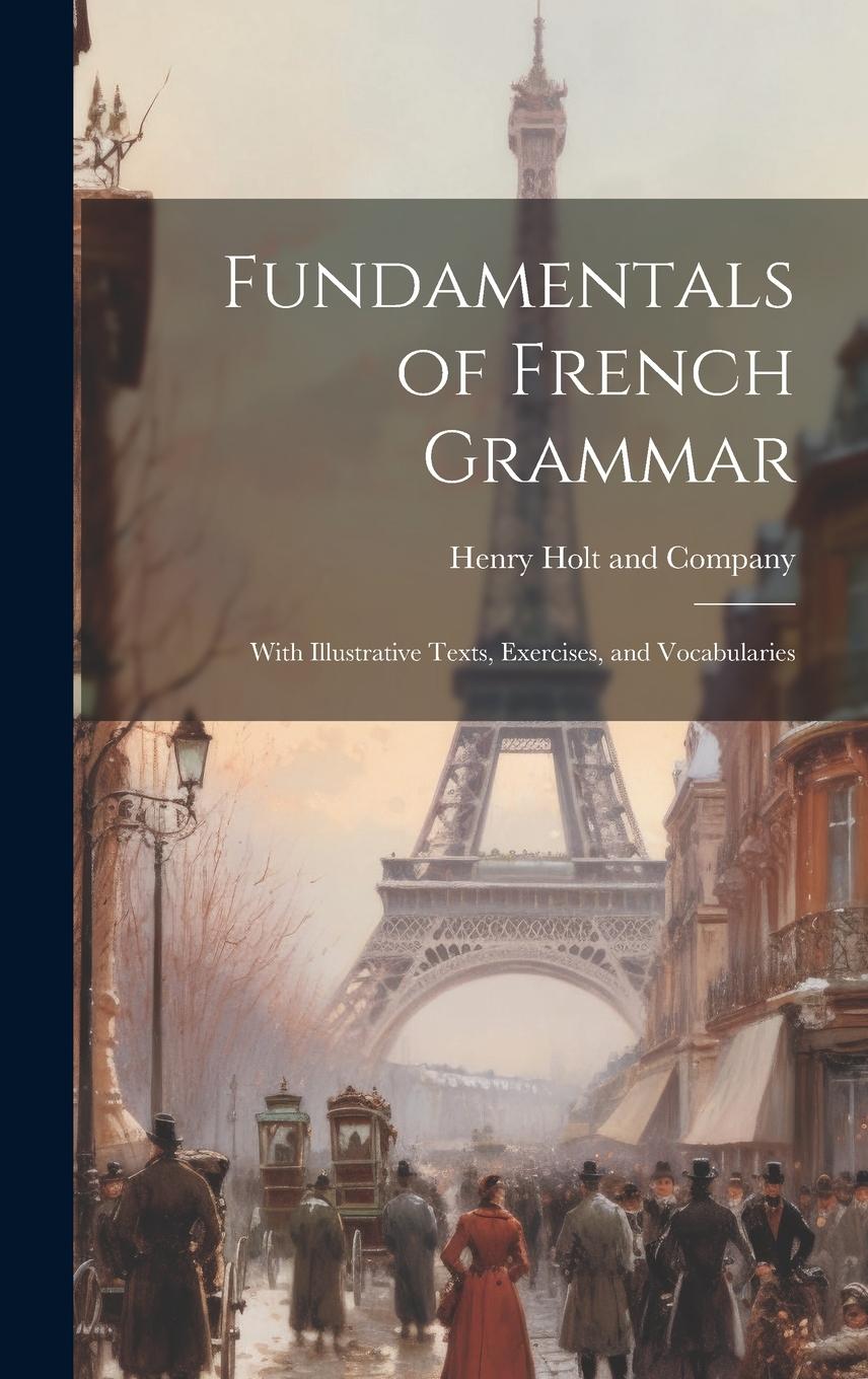 Vorderes Coverbild Fundamentals of French Grammar: With Illustrative Texts, Exercises, and Vocabularies