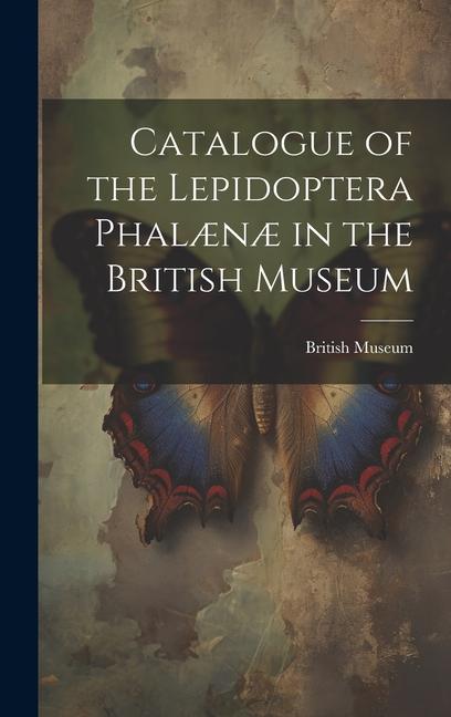 Vorderes Coverbild Catalogue of the Lepidoptera Phalænæ in the British Museum