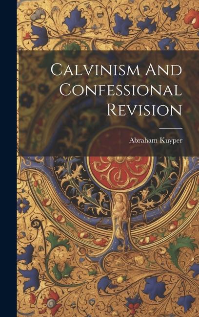 Vorderes Coverbild Calvinism And Confessional Revision