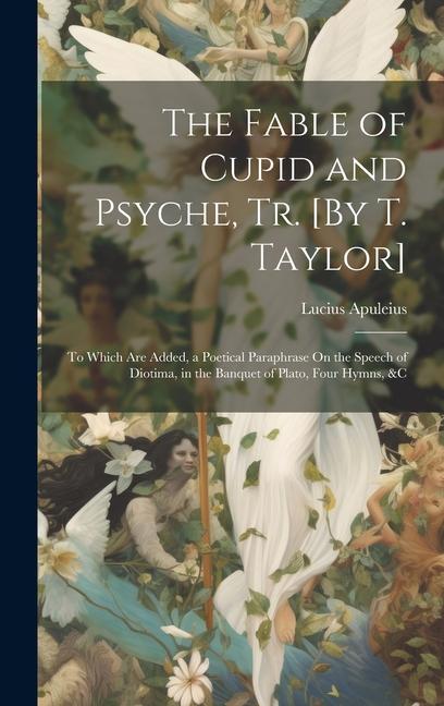 Vorderes Coverbild The Fable of Cupid and Psyche, Tr. [By T. Taylor]