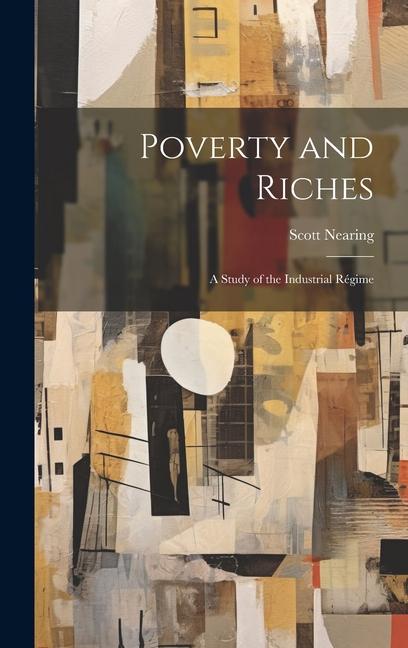 Vorderes Coverbild Poverty and Riches: A Study of the Industrial Régime