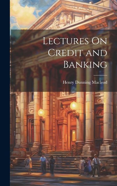 Vorderes Coverbild Lectures On Credit and Banking