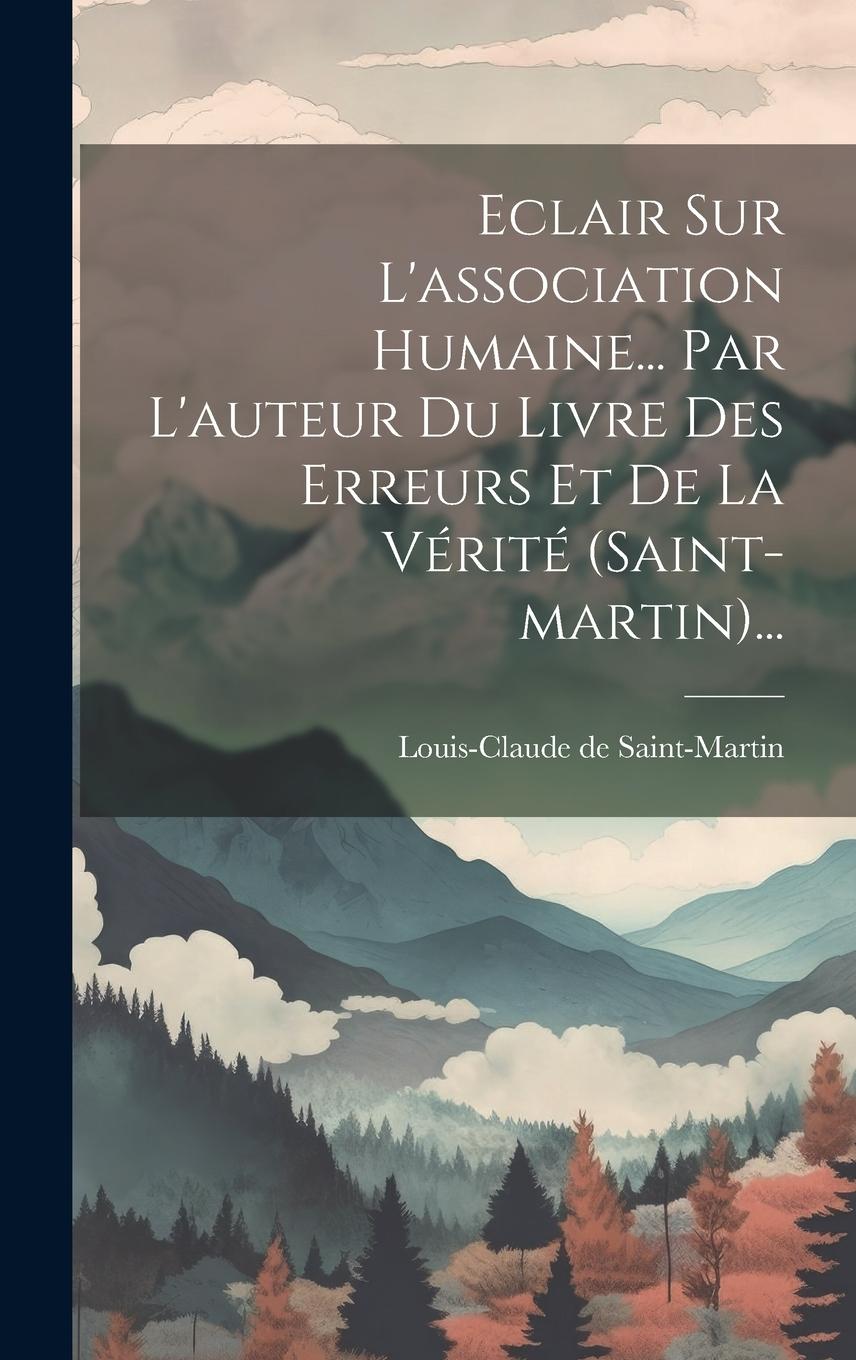 Vorderes Coverbild Eclair Sur L'association Humaine... Par L'auteur Du Livre Des Erreurs Et De La Vérité (saint-martin)...