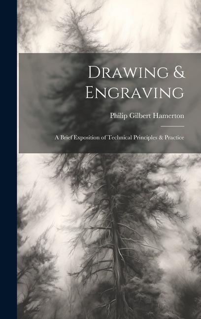 Vorderes Coverbild Drawing & Engraving: A Brief Exposition of Technical Principles & Practice