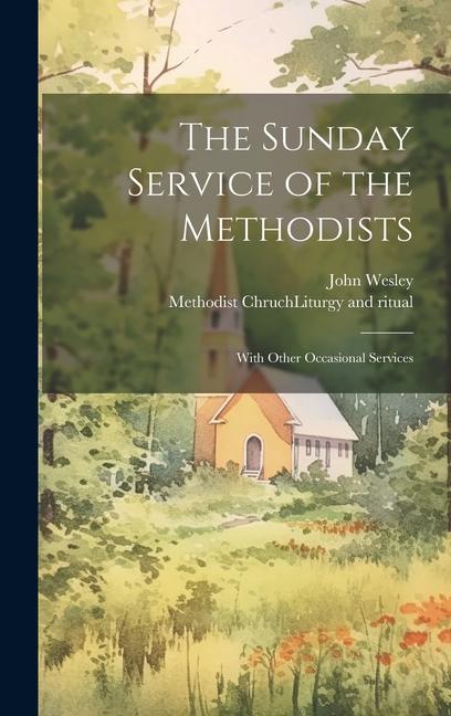 Vorderes Coverbild The Sunday Service of the Methodists; With Other Occasional Services