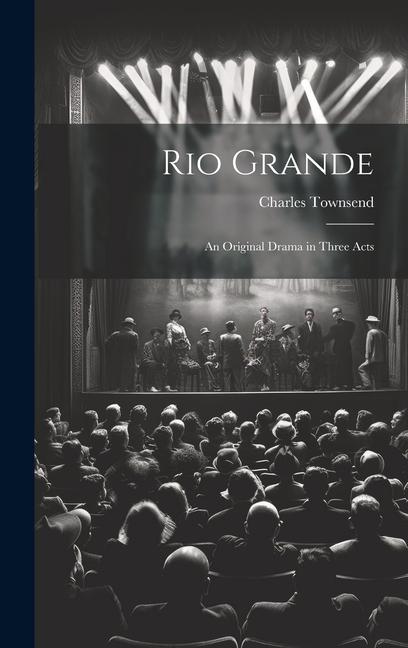 Vorderes Coverbild Rio Grande; an Original Drama in Three Acts