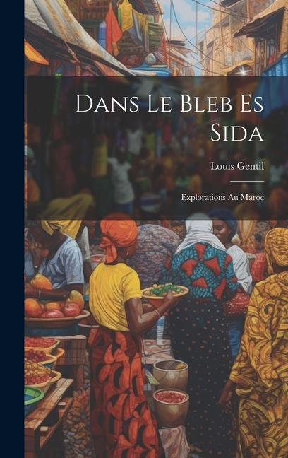 Vorderes Coverbild Dans Le Bleb Es Sida: Explorations Au Maroc