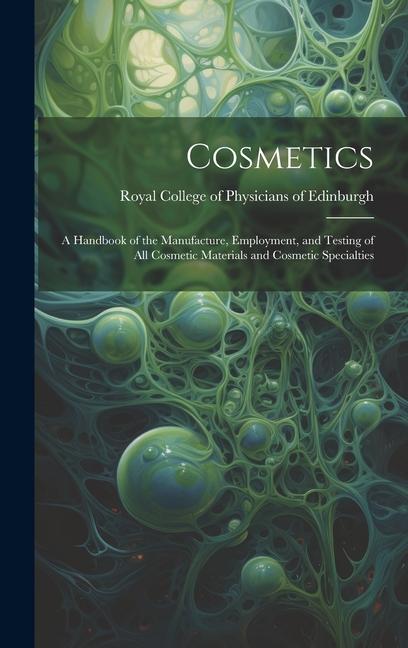 Vorderes Coverbild Cosmetics: a Handbook of the Manufacture, Employment, and Testing of All Cosmetic Materials and Cosmetic Specialties