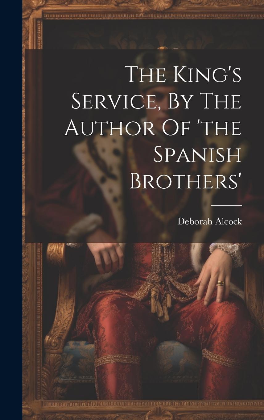 Vorderes Coverbild The King's Service, By The Author Of 'the Spanish Brothers'