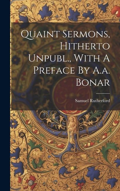 Vorderes Coverbild Quaint Sermons, Hitherto Unpubl., With A Preface By A.a. Bonar