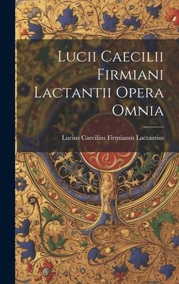 Vorderes Coverbild Lucii Caecilii Firmiani Lactantii Opera Omnia