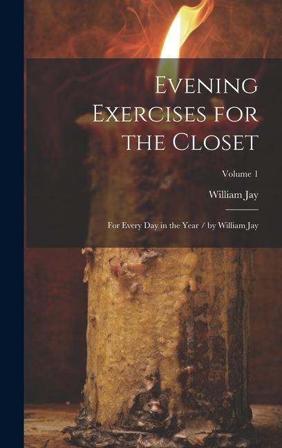 Vorderes Coverbild Evening Exercises for the Closet: For Every Day in the Year / by William Jay; Volume 1