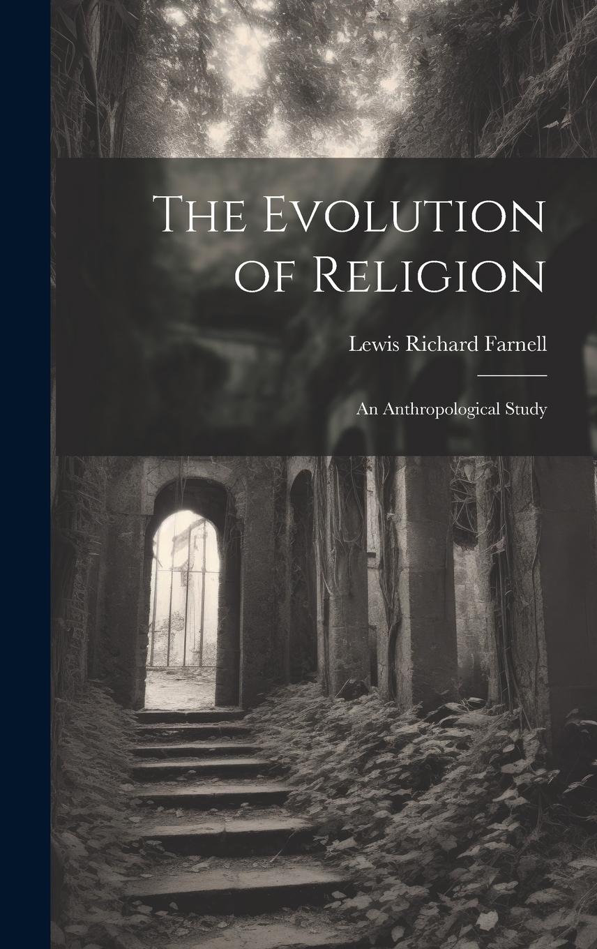 Vorderes Coverbild The Evolution of Religion: An Anthropological Study