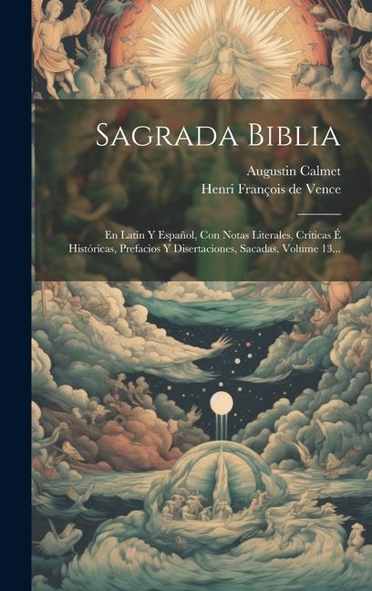 Vorderes Coverbild Sagrada Biblia: En Latin Y Español, Con Notas Literales, Críticas É Históricas, Prefacios Y Disertaciones, Sacadas, Volume 13...