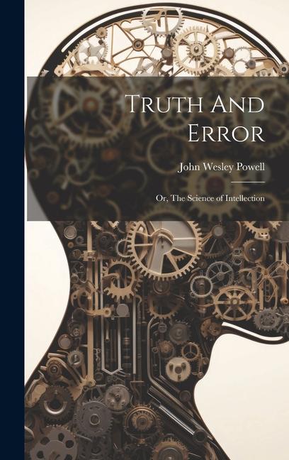 Vorderes Coverbild Truth And Error; or, The Science of Intellection