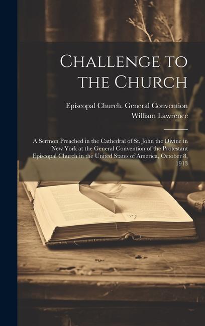 Vorderes Coverbild Challenge to the Church: A Sermon Preached in the Cathedral of St. John the Divine in New York at the General Convention of the Protestant Epis