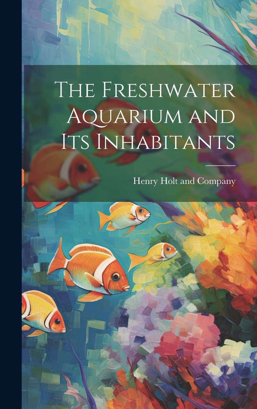 Vorderes Coverbild The Freshwater Aquarium and Its Inhabitants