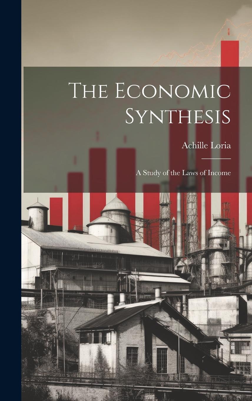 Vorderes Coverbild The Economic Synthesis: A Study of the Laws of Income