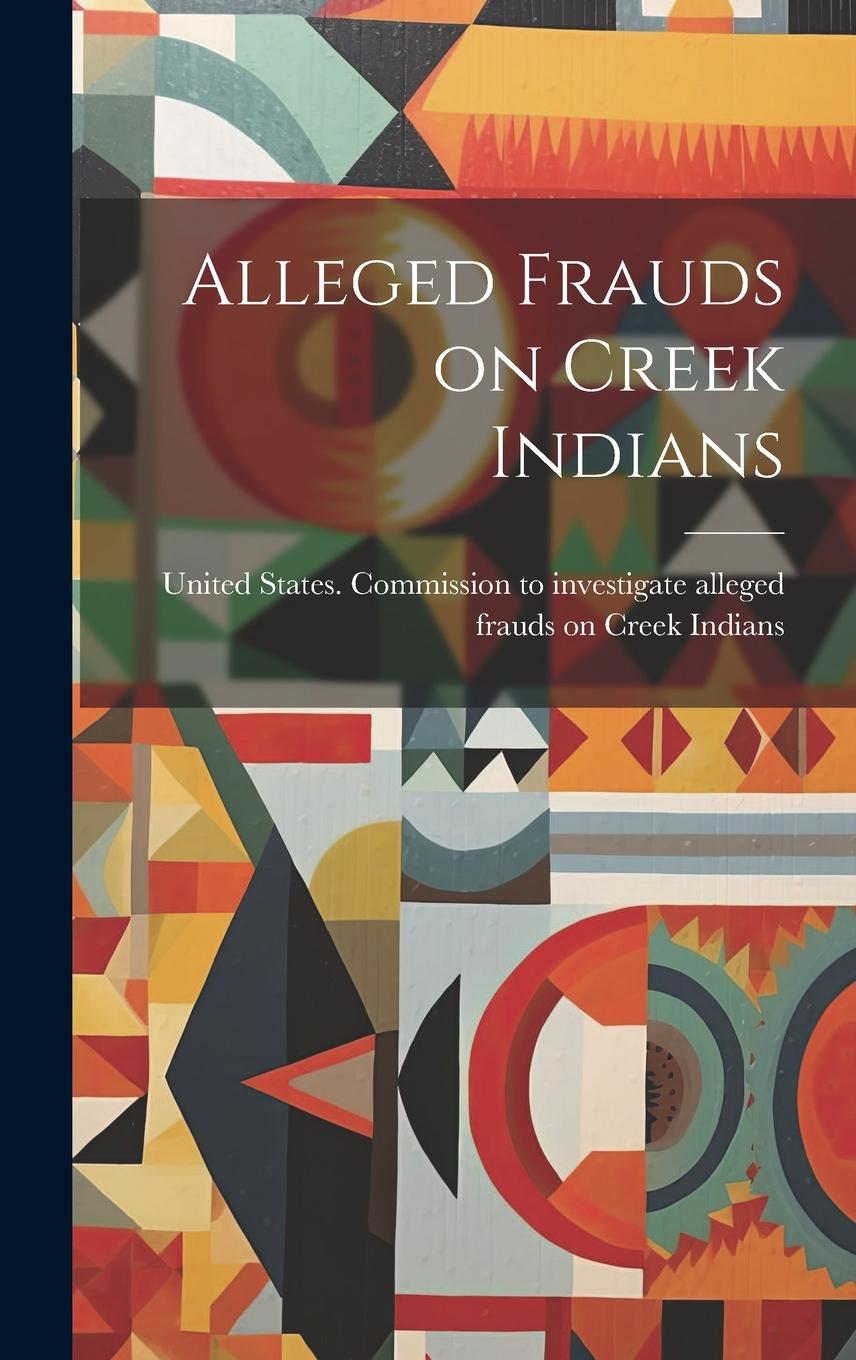 Vorderes Coverbild Alleged Frauds on Creek Indians
