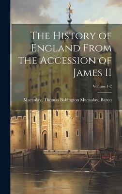 Vorderes Coverbild The History of England From the Accession of James II; Volume 1-2