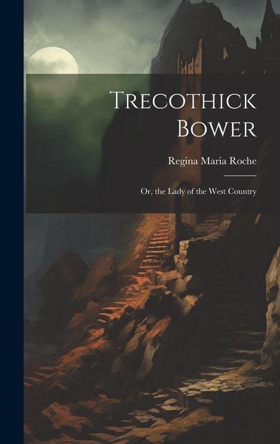 Vorderes Coverbild Trecothick Bower: Or, the Lady of the West Country