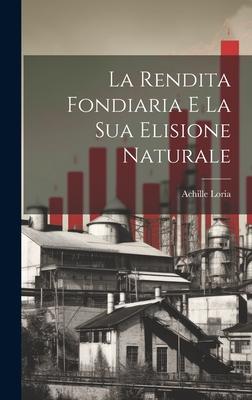 Vorderes Coverbild La Rendita Fondiaria E La Sua Elisione Naturale