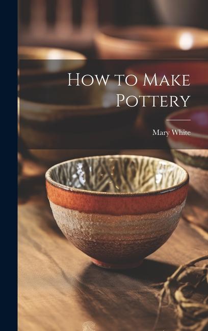 Vorderes Coverbild How to Make Pottery