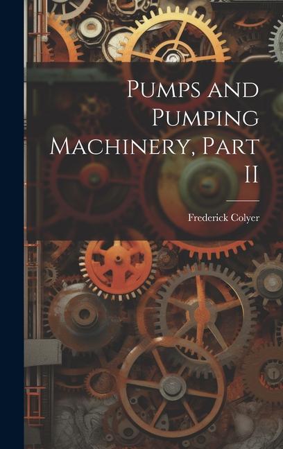 Vorderes Coverbild Pumps and Pumping Machinery, Part II
