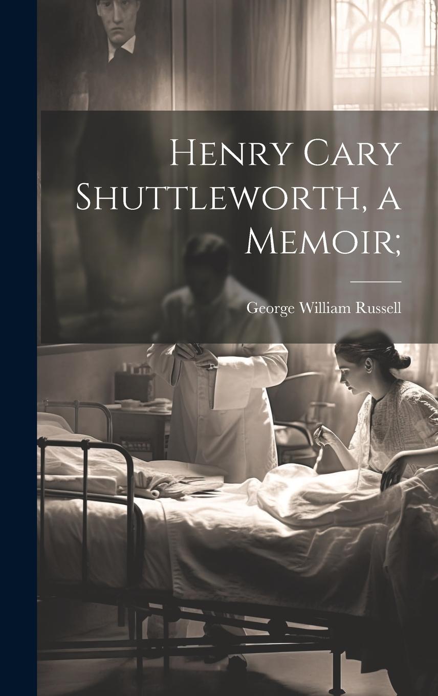 Vorderes Coverbild Henry Cary Shuttleworth, a Memoir;