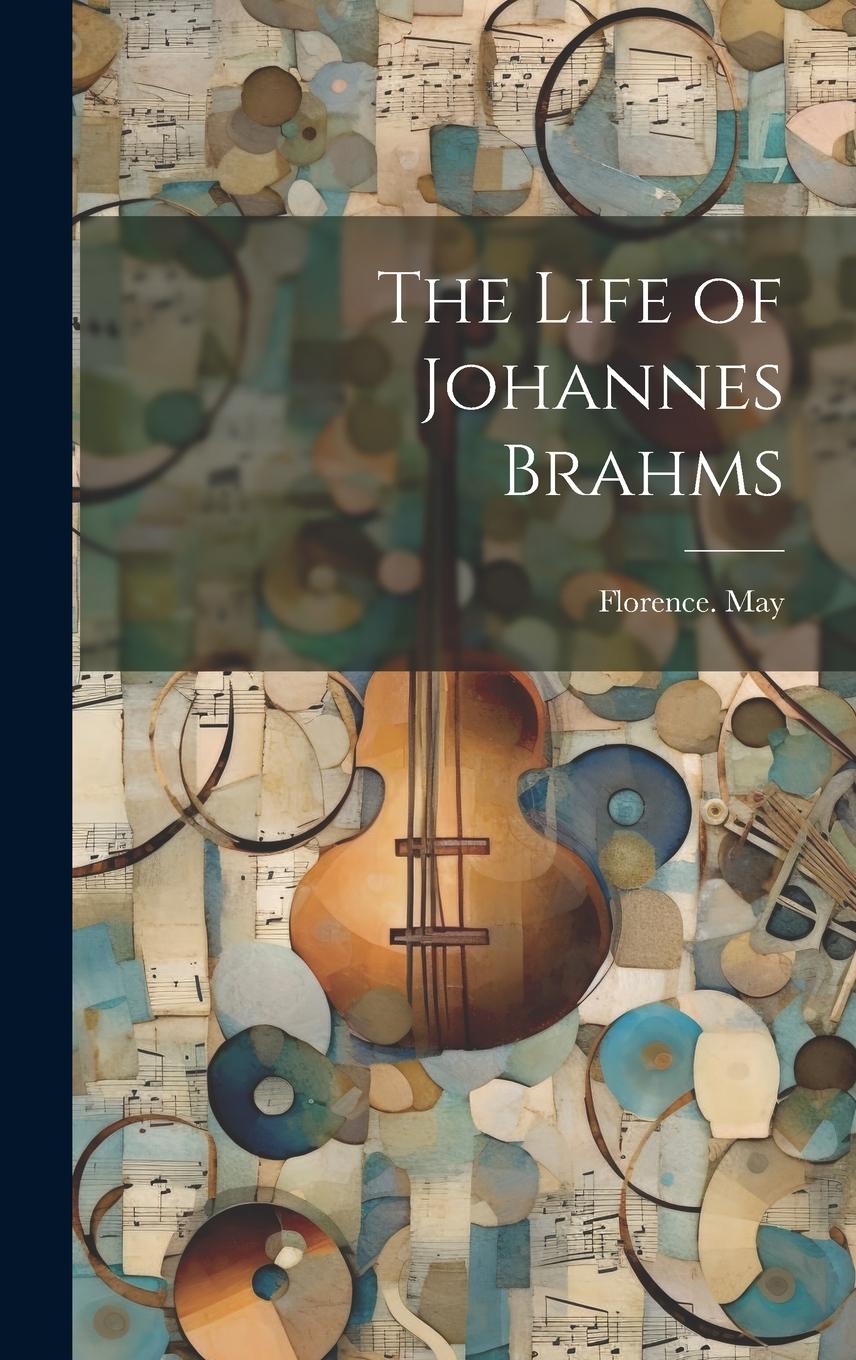 Vorderes Coverbild The Life of Johannes Brahms