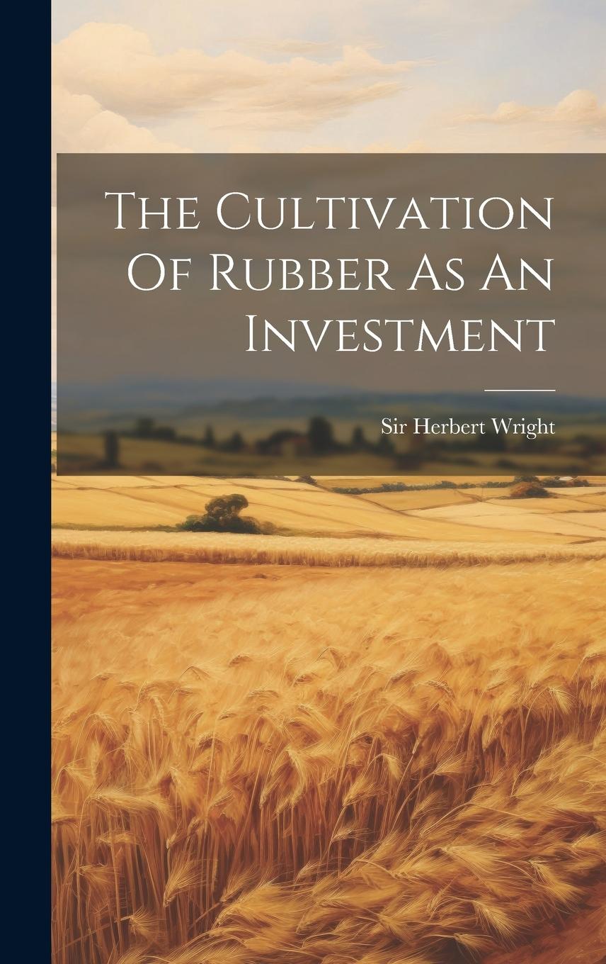 Vorderes Coverbild The Cultivation Of Rubber As An Investment