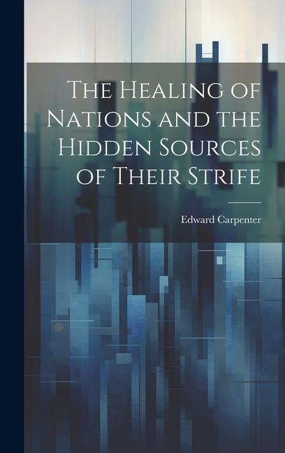 Vorderes Coverbild The Healing of Nations and the Hidden Sources of Their Strife