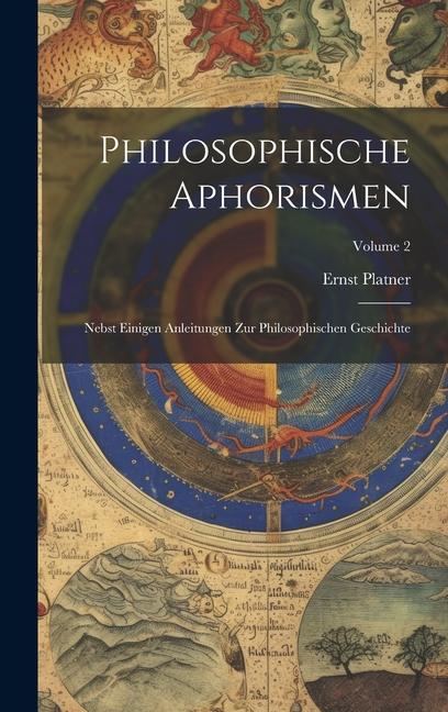 Vorderes Coverbild Philosophische Aphorismen: Nebst Einigen Anleitungen Zur Philosophischen Geschichte; Volume 2