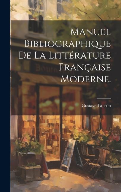 Vorderes Coverbild Manuel Bibliographique de la Littérature Française Moderne.