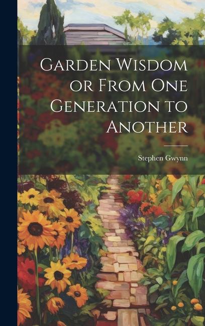 Vorderes Coverbild Garden Wisdom or From One Generation to Another