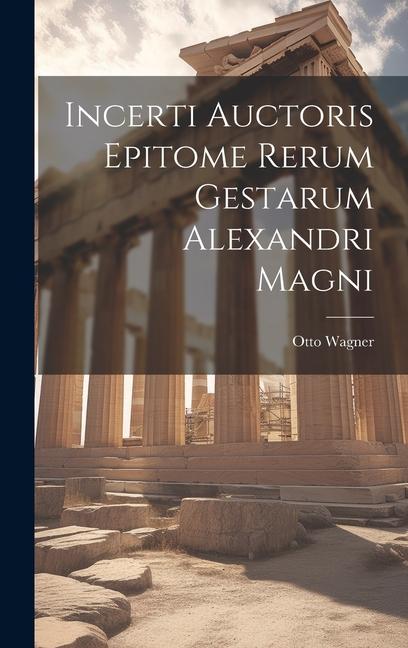 Vorderes Coverbild Incerti Auctoris Epitome Rerum Gestarum Alexandri Magni