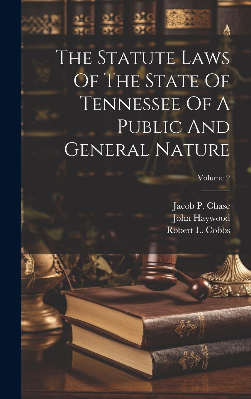 Vorderes Coverbild The Statute Laws Of The State Of Tennessee Of A Public And General Nature; Volume 2