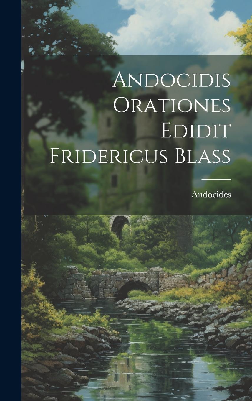 Vorderes Coverbild Andocidis Orationes Edidit Fridericus Blass