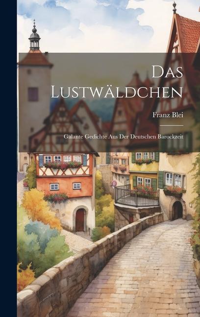 Vorderes Coverbild Das Lustwäldchen: Galante Gedichte aus der Deutschen Barockzeit