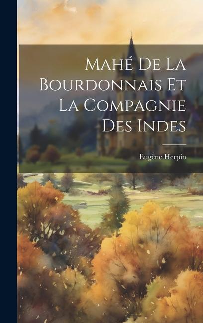 Vorderes Coverbild Mahé De La Bourdonnais Et La Compagnie Des Indes