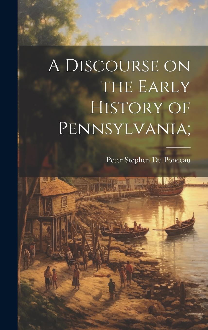 Vorderes Coverbild A Discourse on the Early History of Pennsylvania;
