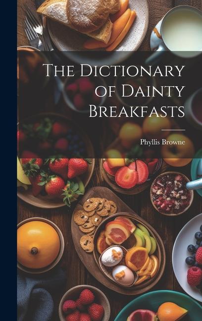 Vorderes Coverbild The Dictionary of Dainty Breakfasts