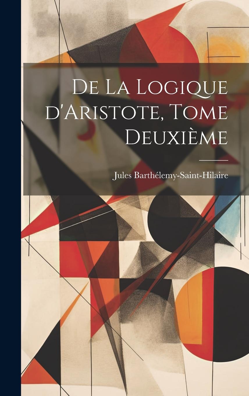 Vorderes Coverbild De la Logique d'Aristote, Tome Deuxième