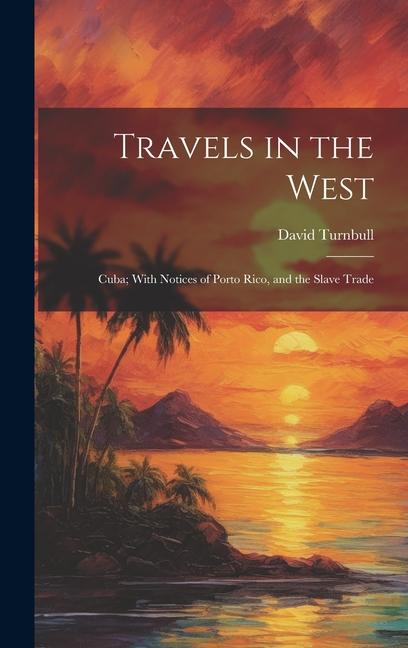 Vorderes Coverbild Travels in the West: Cuba; With Notices of Porto Rico, and the Slave Trade