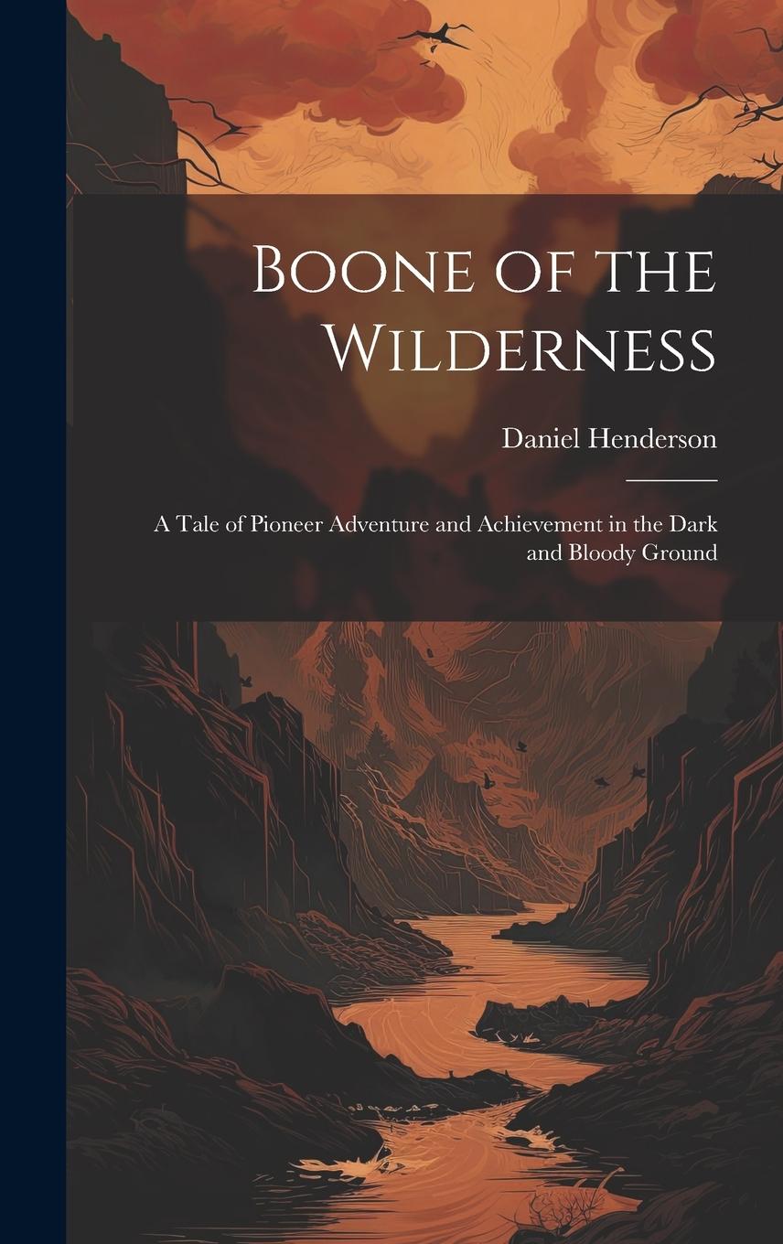 Vorderes Coverbild Boone of the Wilderness: A Tale of Pioneer Adventure and Achievement in the Dark and Bloody Ground