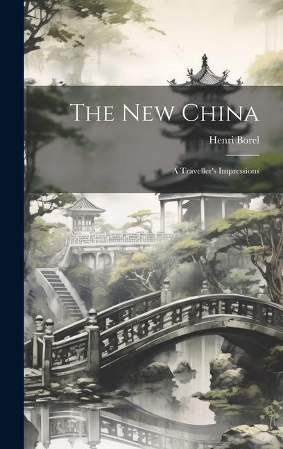 Vorderes Coverbild The New China: A Traveller's Impressions