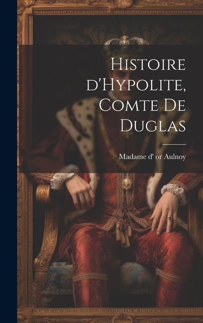 Vorderes Coverbild Histoire d'Hypolite, comte de Duglas